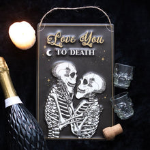 Load image into Gallery viewer, Love You To Death Hanging Metal Sign
