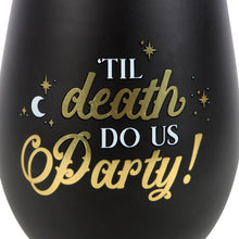 Load image into Gallery viewer, Til Death Do Us Party Stemless Wine Glass
