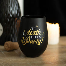 Load image into Gallery viewer, Til Death Do Us Party Stemless Wine Glass
